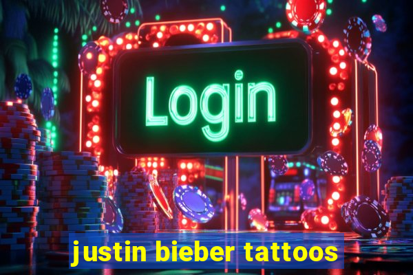 justin bieber tattoos