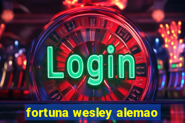 fortuna wesley alemao