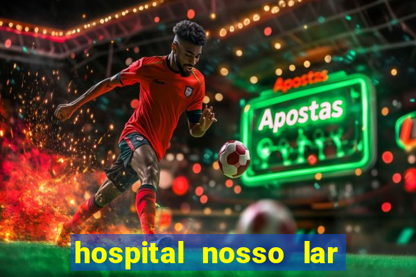 hospital nosso lar fortaleza telefone