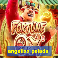 angelixx pelada