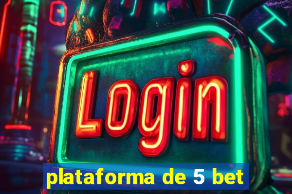 plataforma de 5 bet