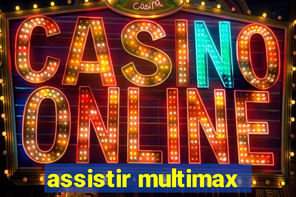 assistir multimax