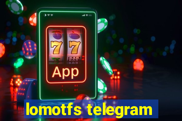 lomotfs telegram