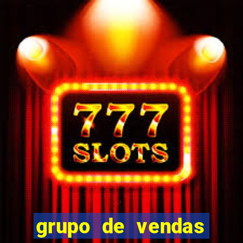 grupo de vendas whatsapp porto seguro