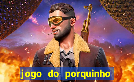 jogo do porquinho para ganhar dinheiro