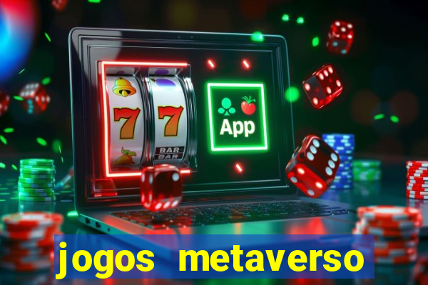 jogos metaverso para ganhar dinheiro