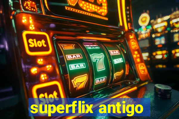 superflix antigo