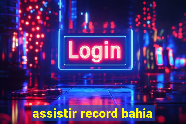 assistir record bahia