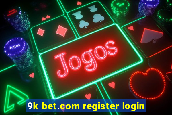 9k bet.com register login