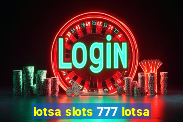 lotsa slots 777 lotsa