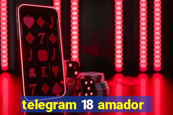 telegram 18 amador