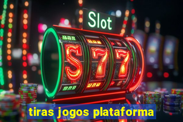 tiras jogos plataforma