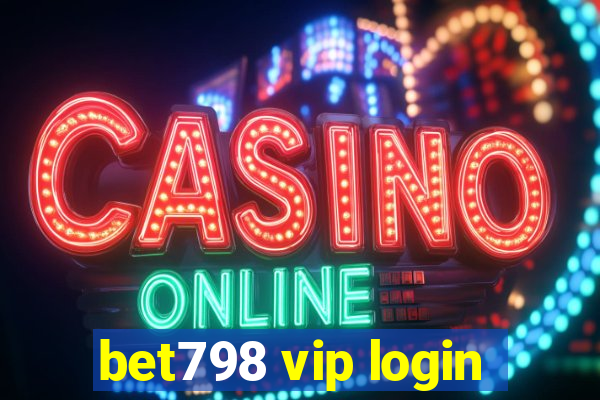 bet798 vip login