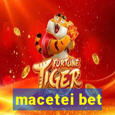 macetei bet