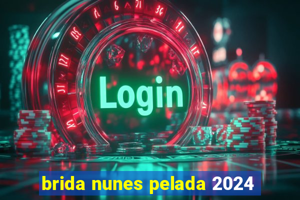 brida nunes pelada 2024