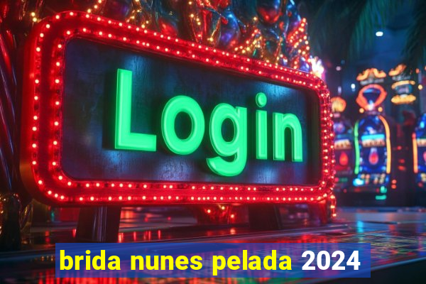 brida nunes pelada 2024