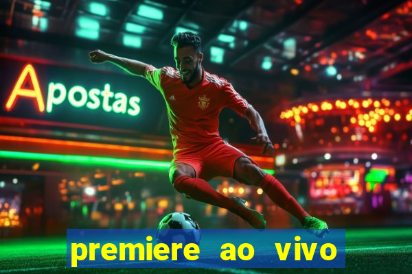 premiere ao vivo corinthians gratis