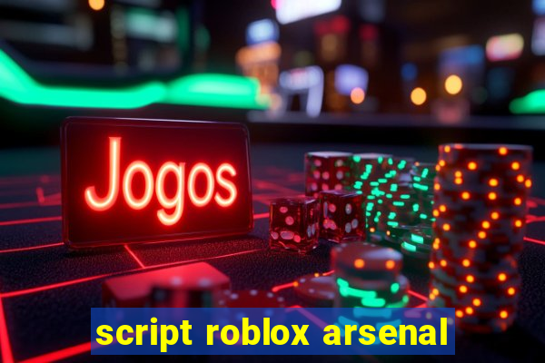 script roblox arsenal