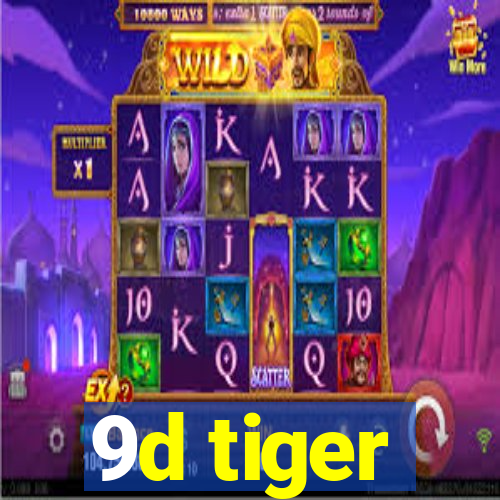 9d tiger