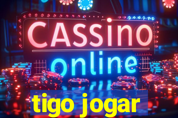 tigo jogar