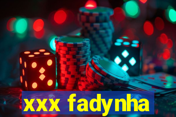 xxx fadynha