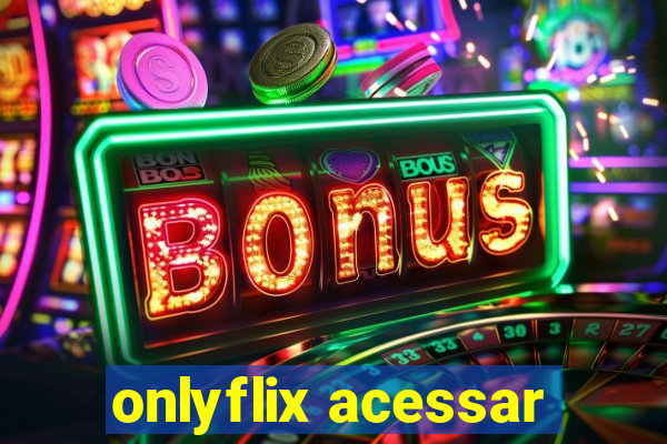 onlyflix acessar