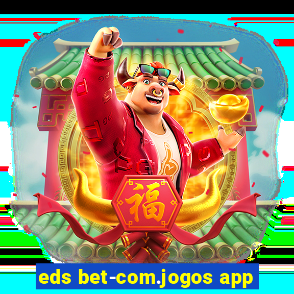 eds bet-com.jogos app