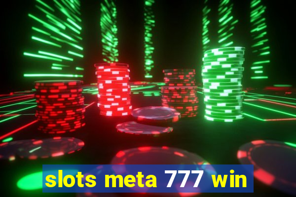 slots meta 777 win