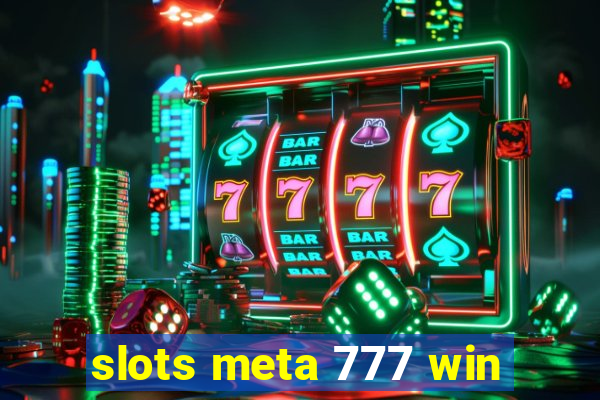 slots meta 777 win