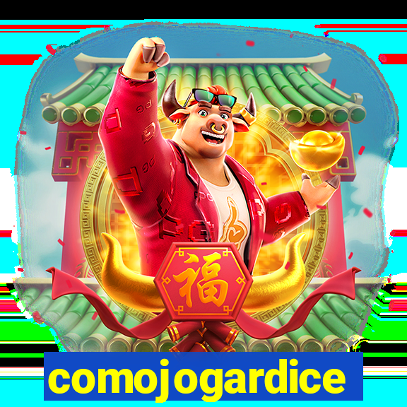 comojogardice