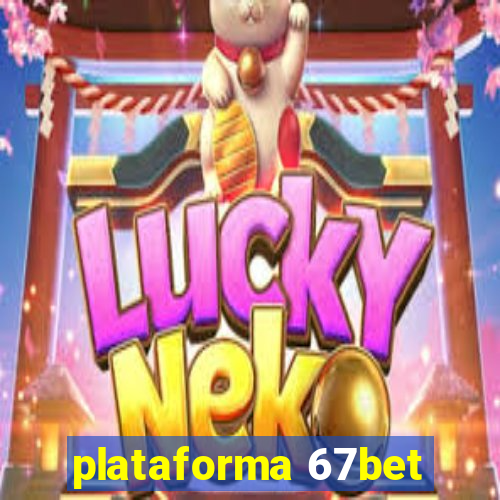 plataforma 67bet