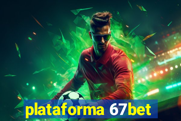 plataforma 67bet