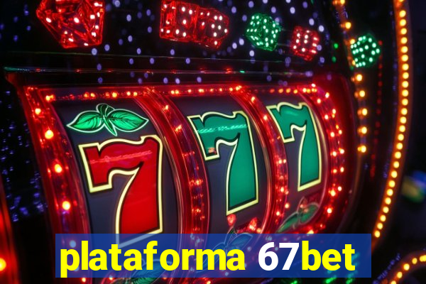 plataforma 67bet