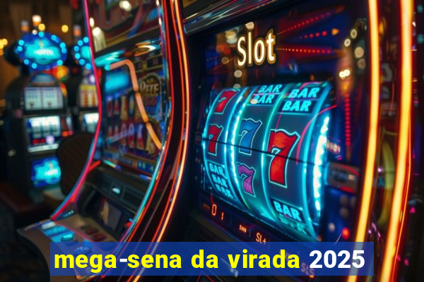 mega-sena da virada 2025