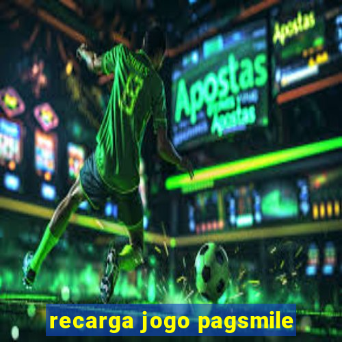 recarga jogo pagsmile