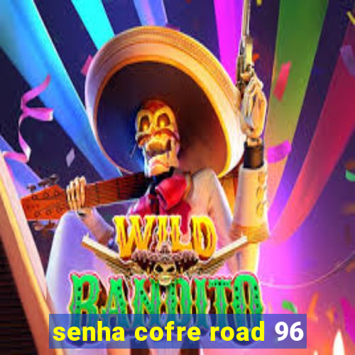 senha cofre road 96