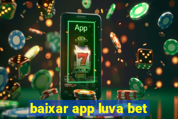 baixar app luva bet