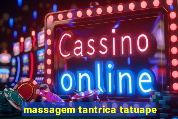 massagem tantrica tatuape