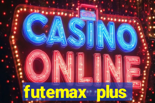 futemax plus futebol ao vivo