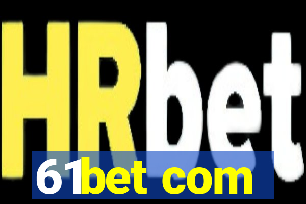 61bet com