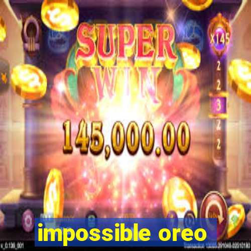 impossible oreo