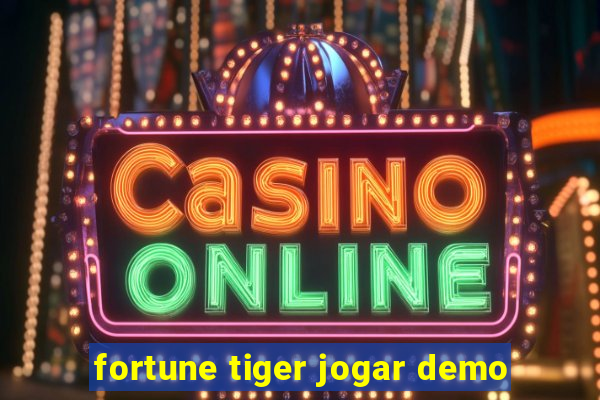 fortune tiger jogar demo