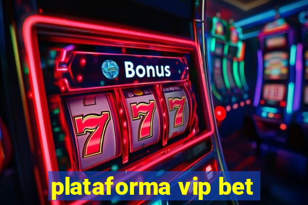 plataforma vip bet