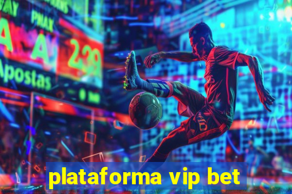 plataforma vip bet