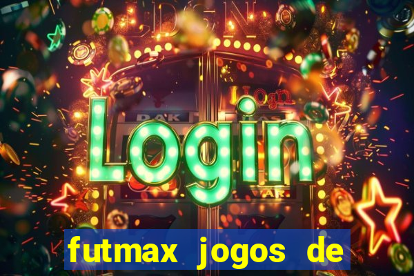 futmax jogos de hoje ao vivo