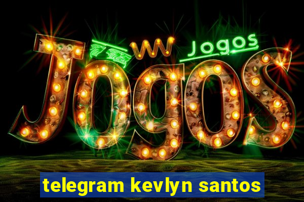 telegram kevlyn santos