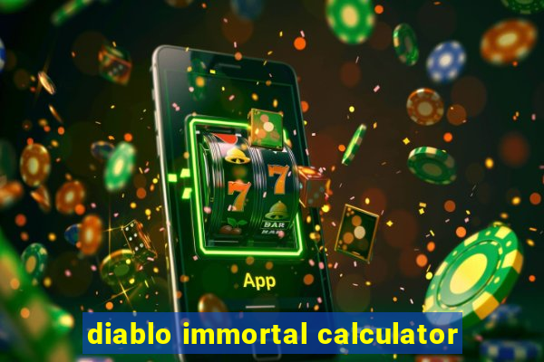 diablo immortal calculator