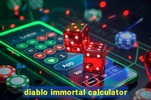 diablo immortal calculator