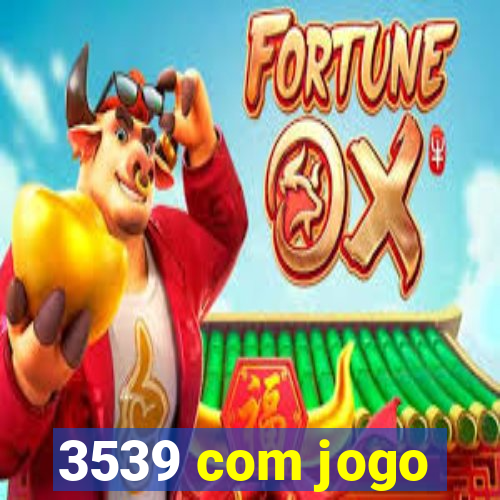 3539 com jogo