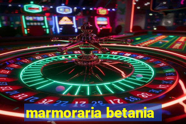 marmoraria betania